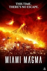 ดูหนังออนไลน์ฟรี Miami Magma (2011) มหาวิบัติลาวาถล่มเมือง