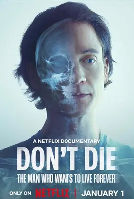 ดูหนังออนไลน์ฟรี Don’t Die: The Man Who Wants to Live Forever (2025) ชายผู้อยากเป็นอมตะ