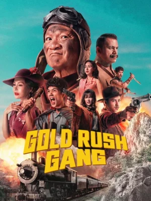 ดูหนังออนไลน์ฟรี Gold Rush Gang (2025) เขาชุมทอง คะนองชุมโจร
